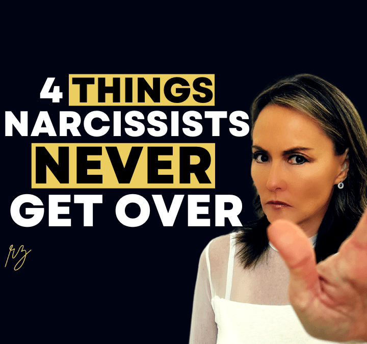 4 Things a Narcissist NEVER Gets Over