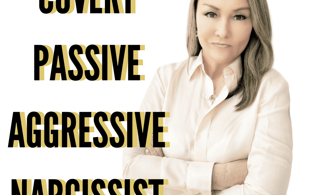 The Covert Passive Aggressive Narcissist (How to Spot and Deal With Them)