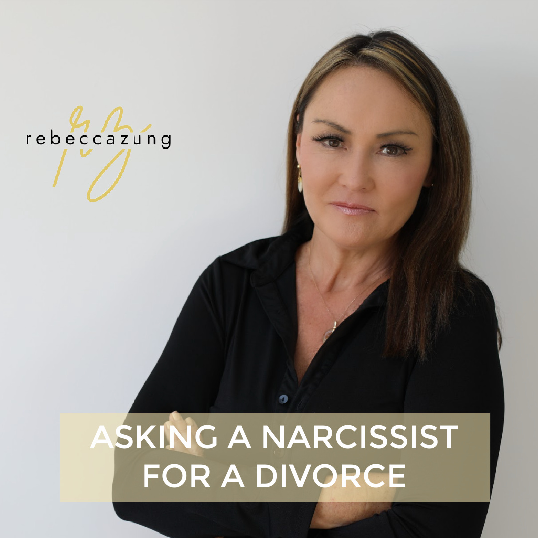 How to Ask a Narcissist for a Divorce by Rebecca Zung