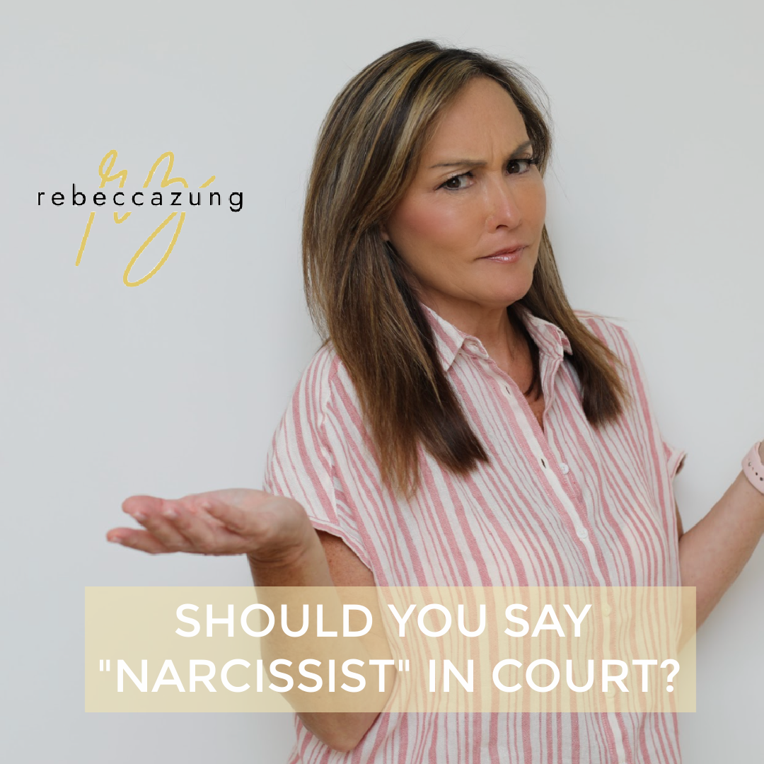 Should You Use the Word 'Narcissist' in Court? by Rebecca Zung