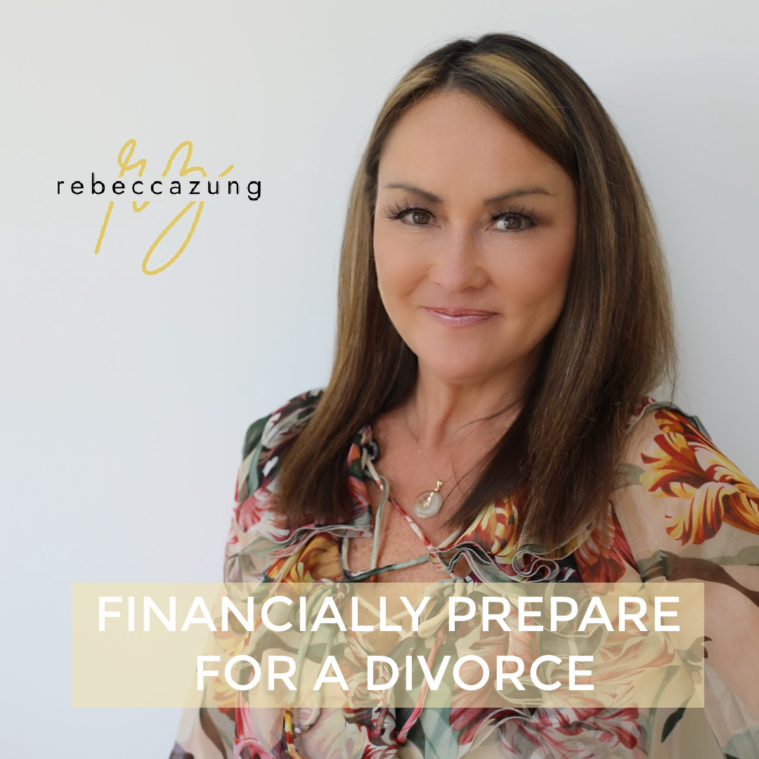 Financially Prepare for a Divorce by Rebecca Zung