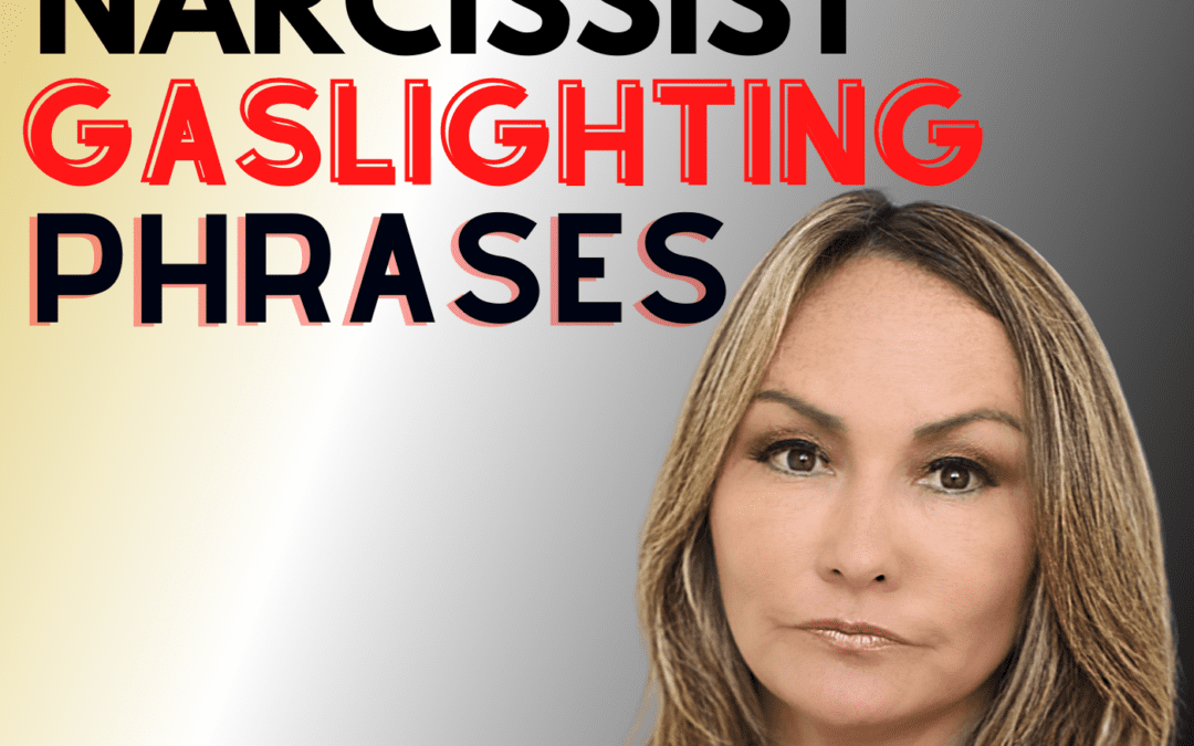 Key Narcissist Gaslighting Phrases