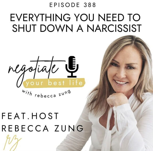 Everything You Need to Shut Down a Narcissist with Rebecca Zung on Negotiate Your Best Life #388