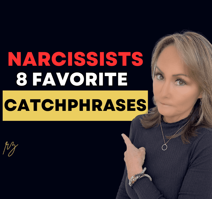 Narcissists 8 Favorite Catchphrases