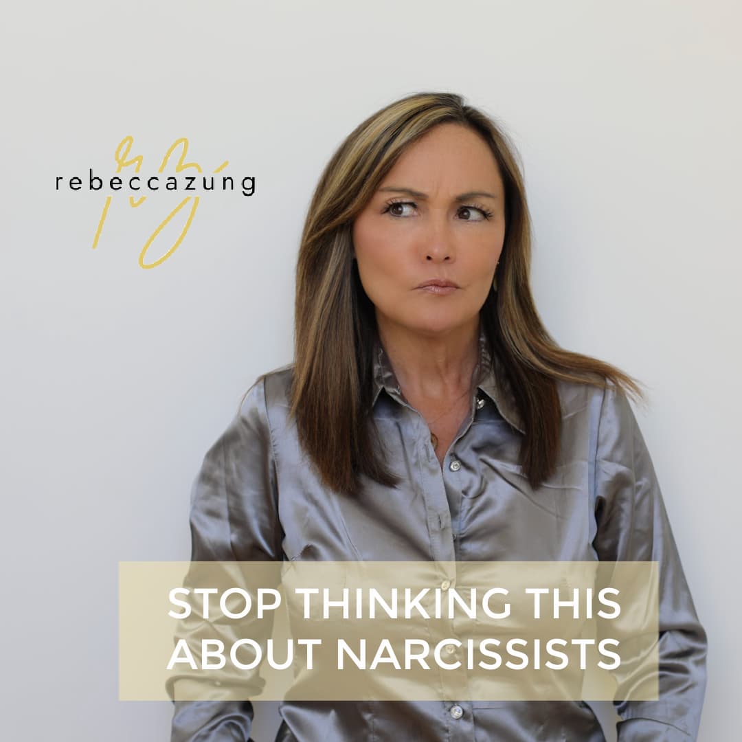 Stop Thinking THIS About Narcissists by Rebecca Zung